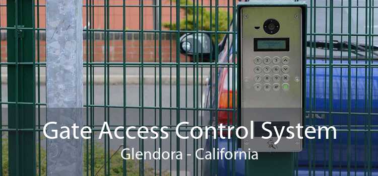 Gate Access Control System Glendora - California
