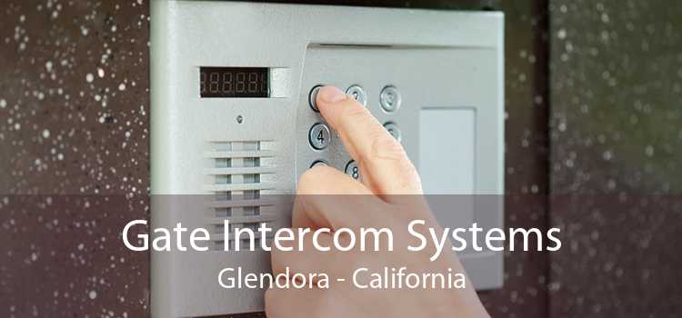 Gate Intercom Systems Glendora - California